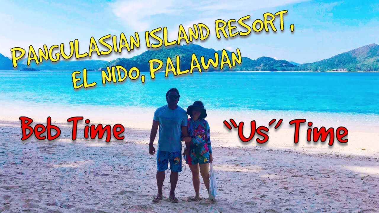 “BEB” Time | Pangulasian Island Resort Trip | EL Nido, Palawan, Philippines!
