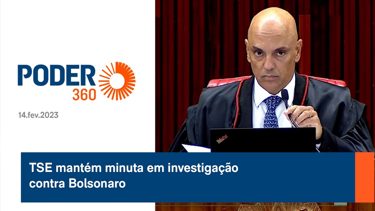 TSE mantém minuta em investigação contra Bolsonaro
