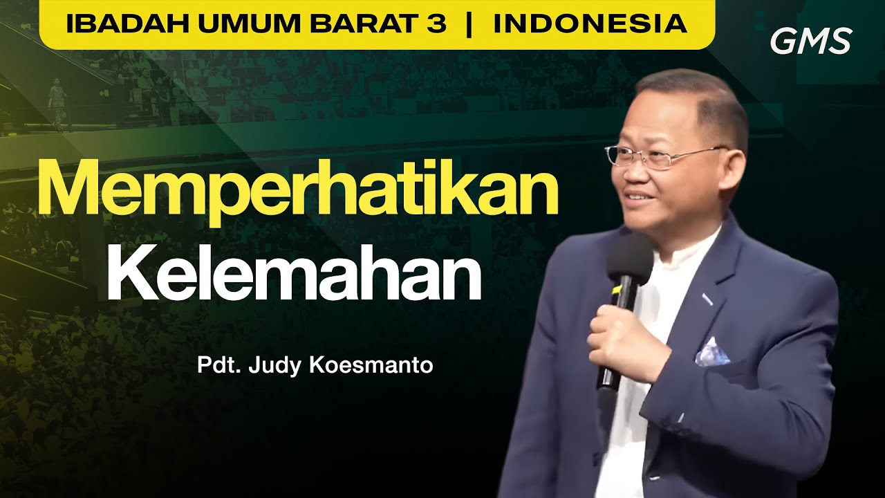 Memperhatikan Kelemahan - Pdt. Judy Koesmanto (GMS Church)