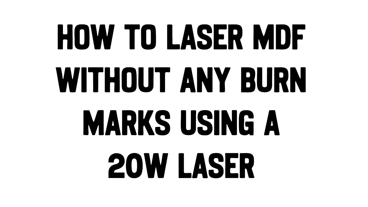 How to Cut MDF with a 20w Laser with NO Burn Marks