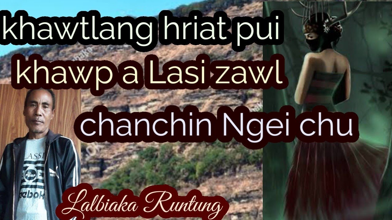 Khawtlang hriat pui khawpa Lasi zawl Pu Lalbiaka chanchin ngaihnawm part 1