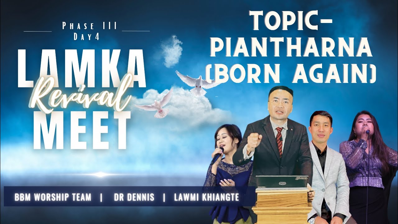 Dr Dennis | Topic - Piantharna (Born Again) | Lamka Revival meet 22 | Part III Day 4