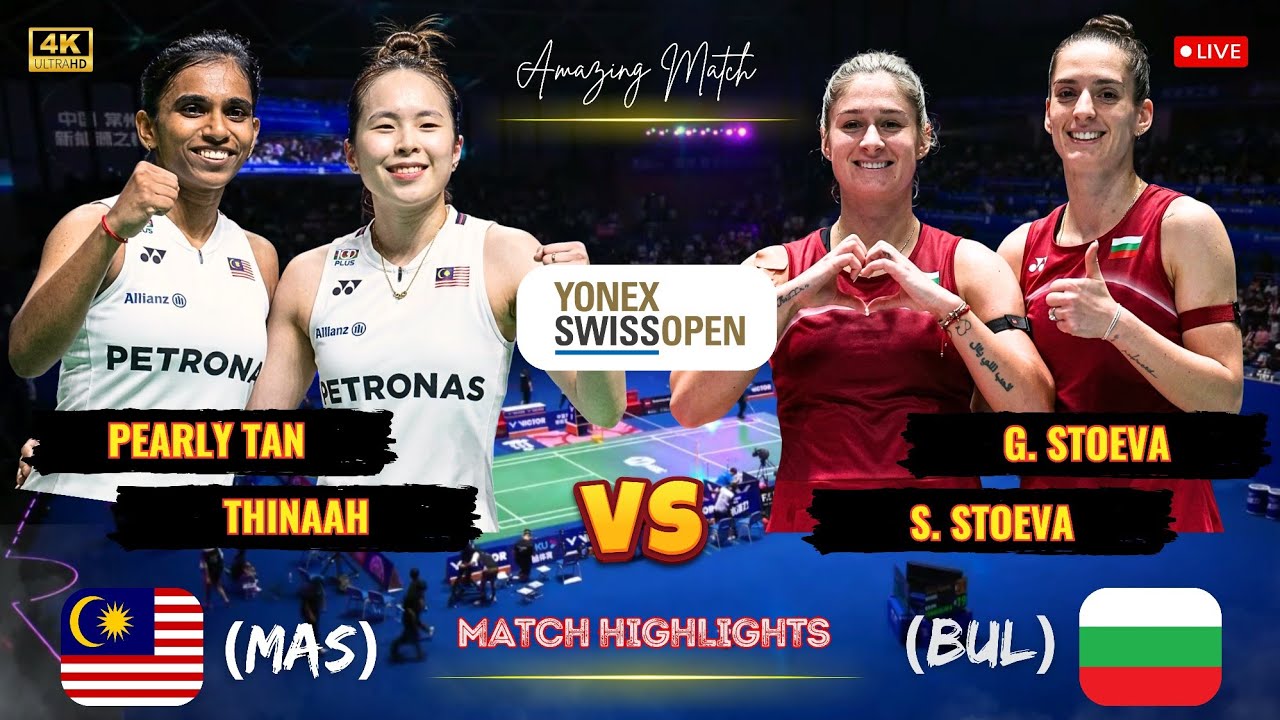 Amazing Match 🔴 Pearly Tan/Thinaah (MAS) vs G. Stoeva/S. Stoeva (BUL) Swiss Open Badminton