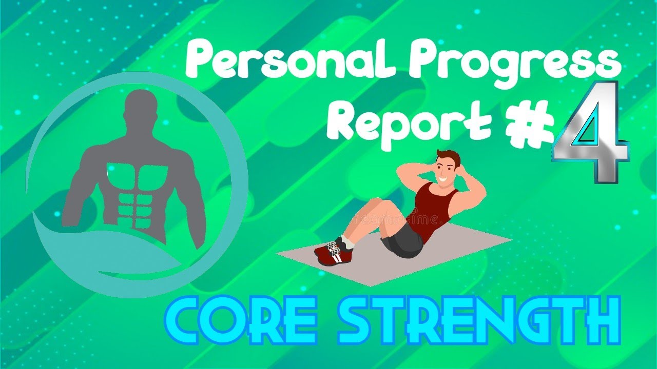 Personal Progress Report #4 - Core Strength