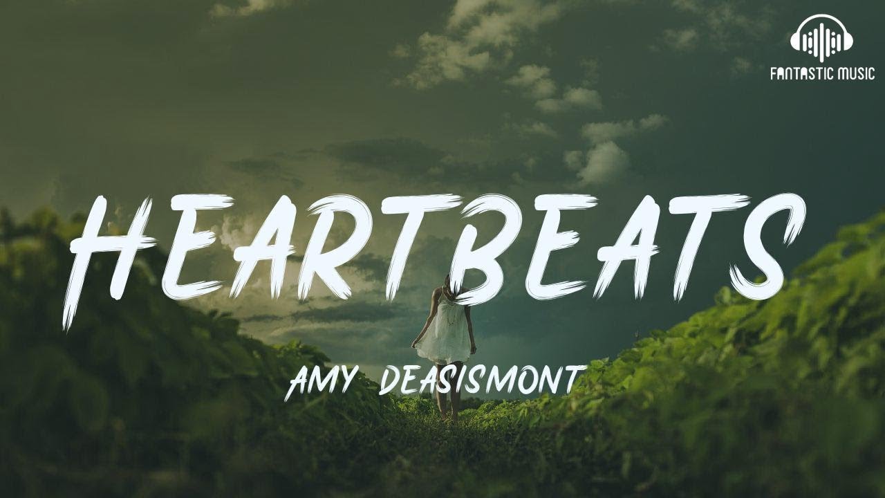 Amy Deasismont - Heartbeats [lyric]