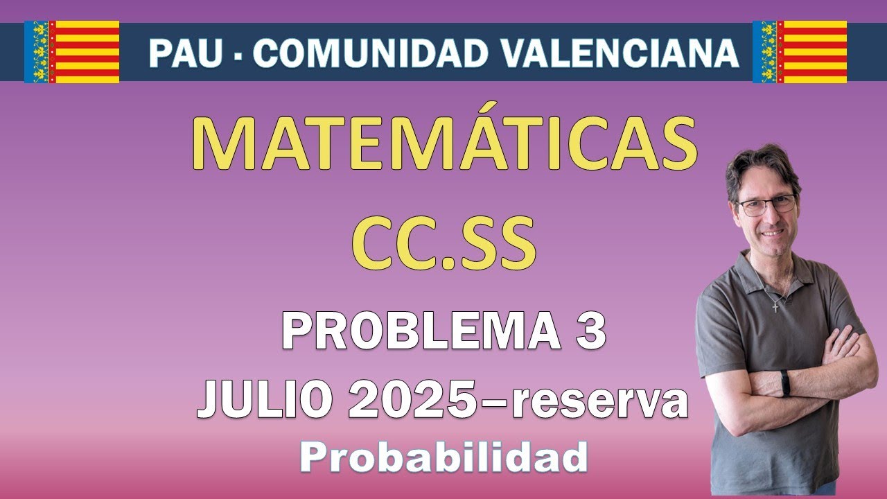 PAU Comunidad Valenciana – Matemáticas CCSS: Problema 3 (Julio-reserva 2025) | Resuelto paso a paso
