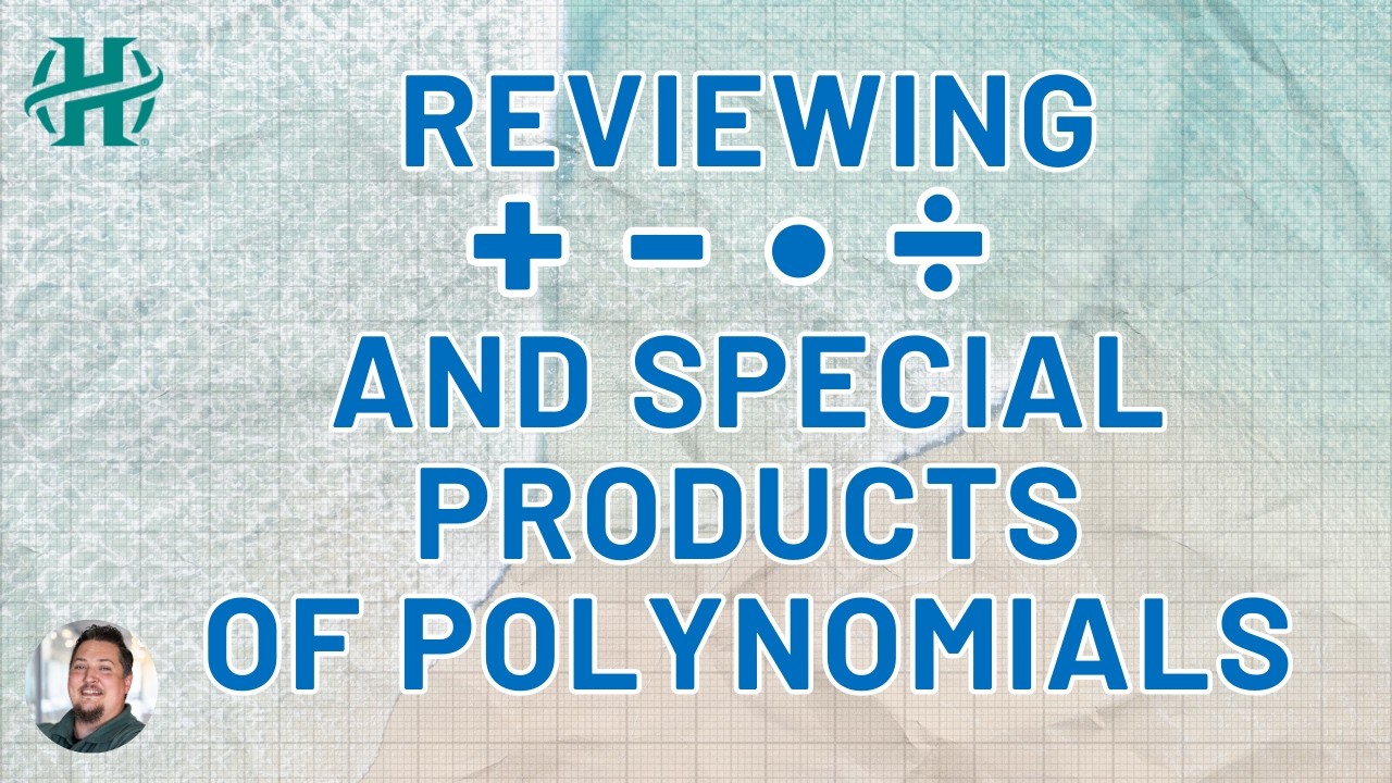 Algebra - Reviewing + - ・ ÷ and special products of polynomials (add, subtract, multiply, divide)
