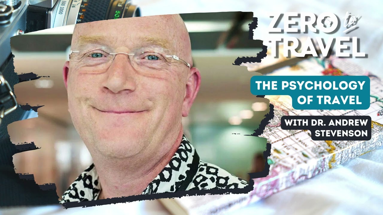 The Psychology of Travel with Dr.  Andrew Stevenson