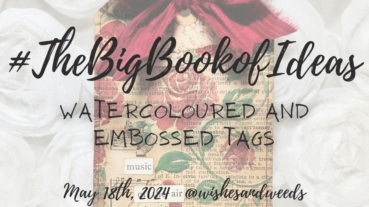 #TheBigBookofIdeas - Watercoloured & Embossed Tags- May 18, 2024