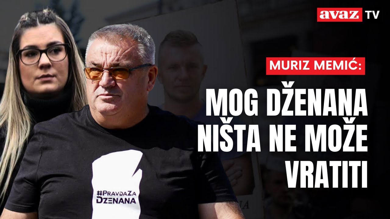 Muriz Memić: 3.000 maraka bi izliječilo duševnu bol Alisi Mutap, a mog Dženana ništa ne može vratiti