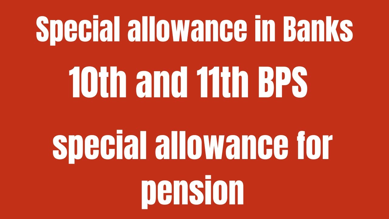 Special allowance in Banks - UFBU 10th and 11th BPS  | special allowance for pension