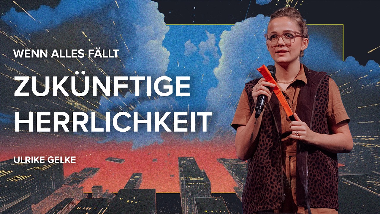Zukünftige Herrlichkeit | Wenn alles fällt - Ulrike Gelke