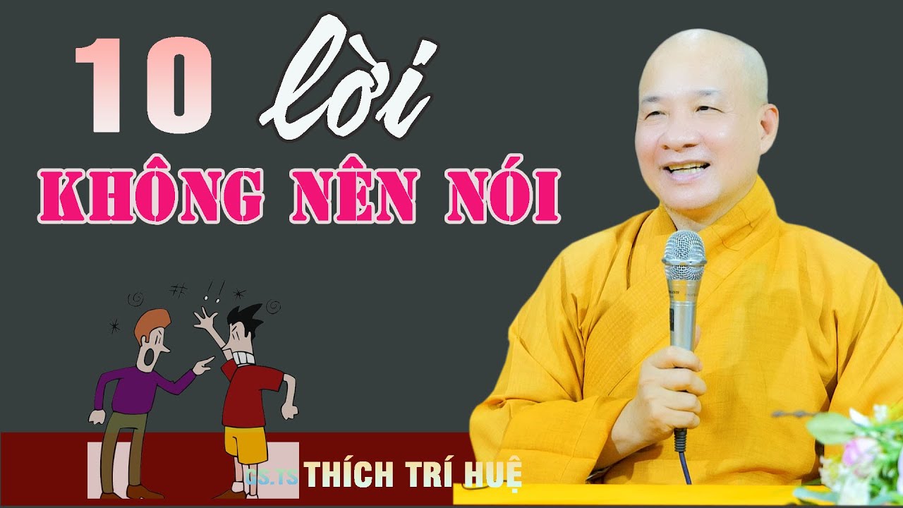 Những Lời Tuyệt Đối Không Nên Nói - cực hay. Thầy Thích Trí Huệ