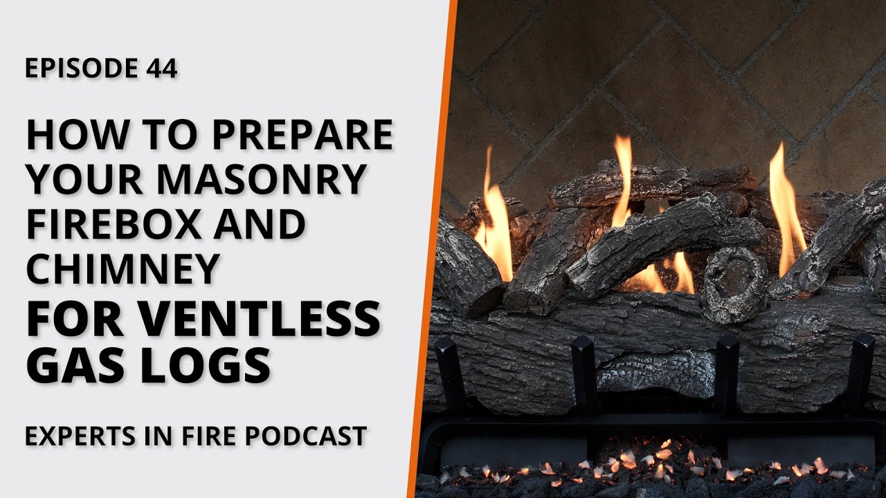How to Prepare Your Masonry Firebox and Chimney for Ventless Gas Logs | Episode 44 | Experts in Fire