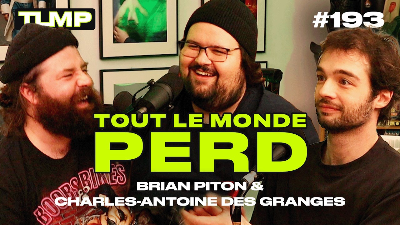 TLMG Ep 193 : BRIAN PITON & CHARLES-ANTOINE DES GRANGES ( TOUT LE MONDE PERD )