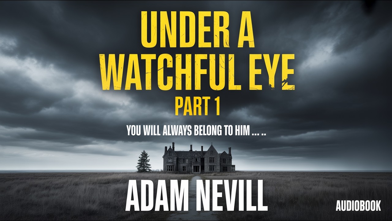 Under a Watchful Eye &ndash; Part 1 &ndash; Adam Nevill | Horror | Audiobook