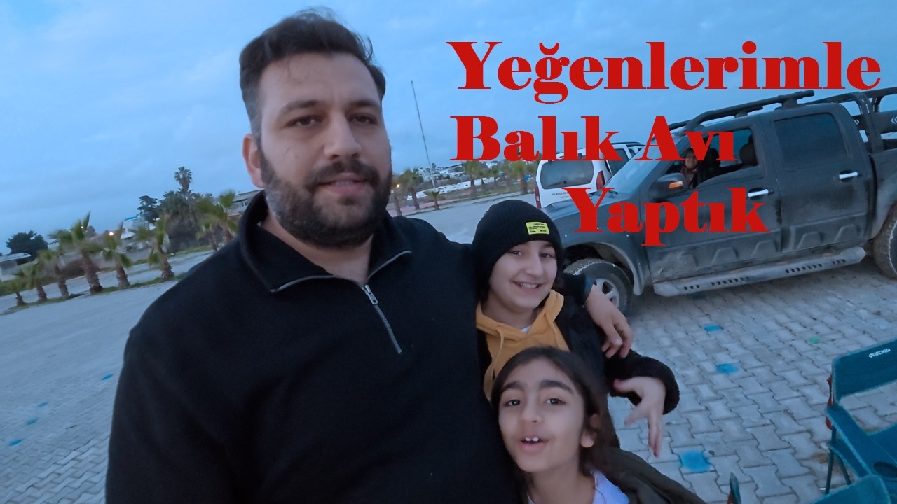 Hafta Sonu Planı Balık Avı - Adana Karataş