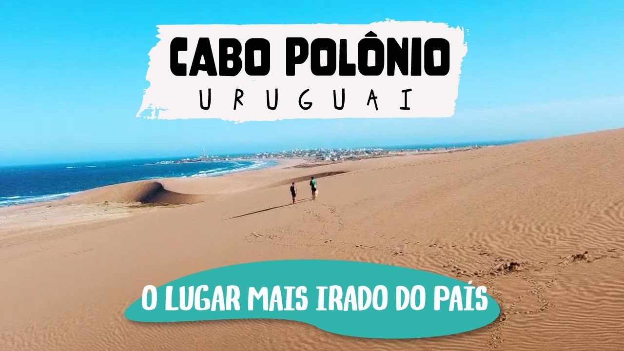CABO POLÔNIO, O LUGAR MAIS TOP DO URUGUAI
