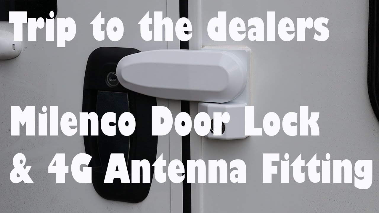 Trip to the Dealers to have a  Milenco Door Lock & 4G Antenna fitted.