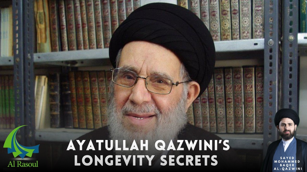 Ayatullah Qazwini’s Longevity Secrets - Sayed Mohammed Baqer Al-Qazwini