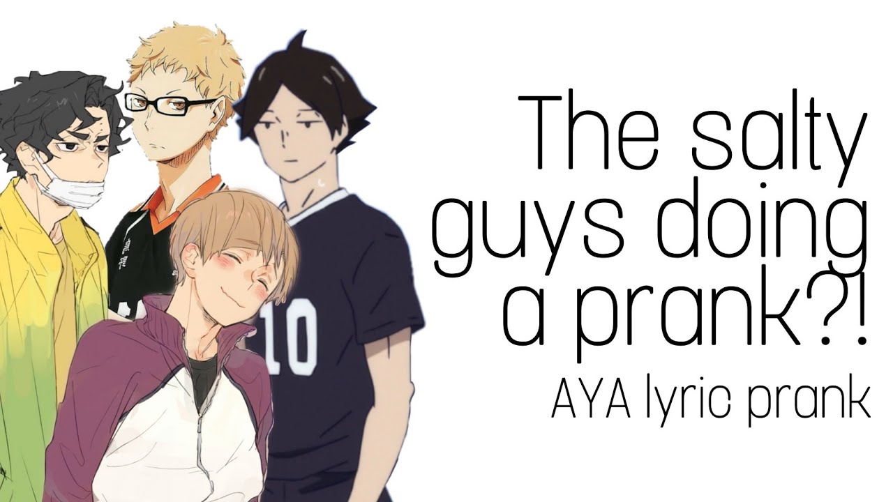 The salty guys doing a prank?! | Aya lyric prank | Haikyuu!!