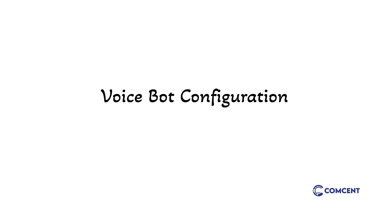 Voice Bot Configuration in Comcent | Automate Your Call Center with AI