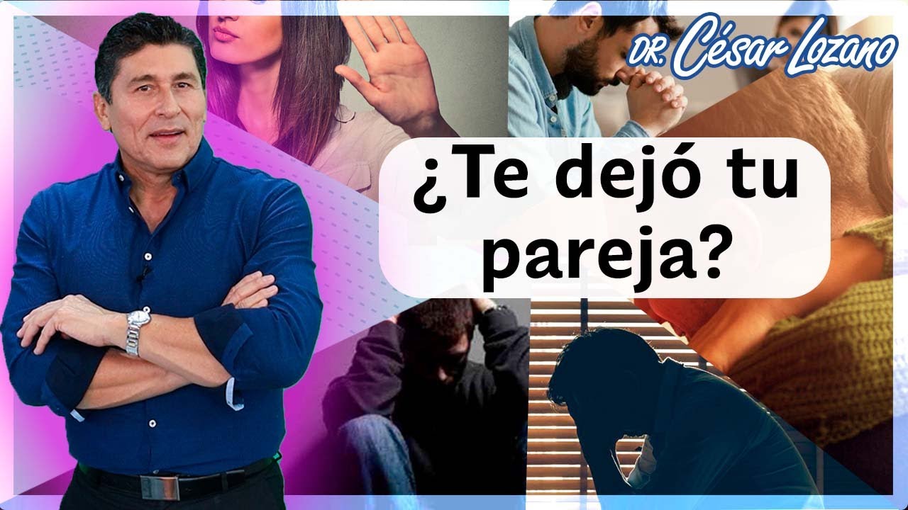 &iquest;Te cort&oacute; tu pareja? | Dr. C&eacute;sar Lozano.