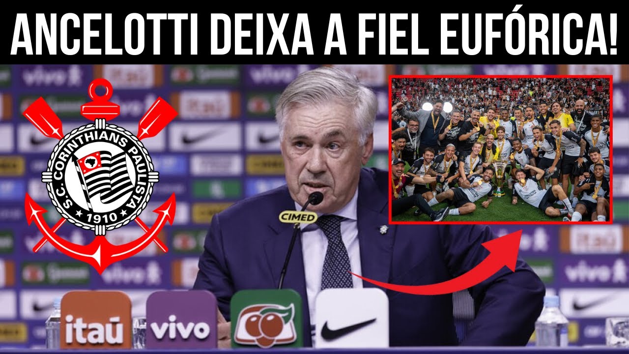 NINGUÉM ESPERAVA! O QUE ANCELOTTI DISSE SOBRE O TIMÃO REPERCUTIU NA EUROPA! FIEL EM CHOQUE HOJE