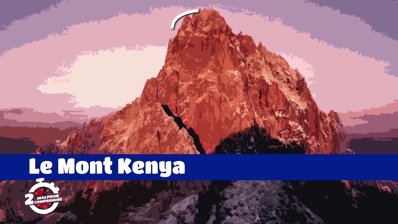 2mn pour comprendre le Mont Kenya du 13 Mai 2021