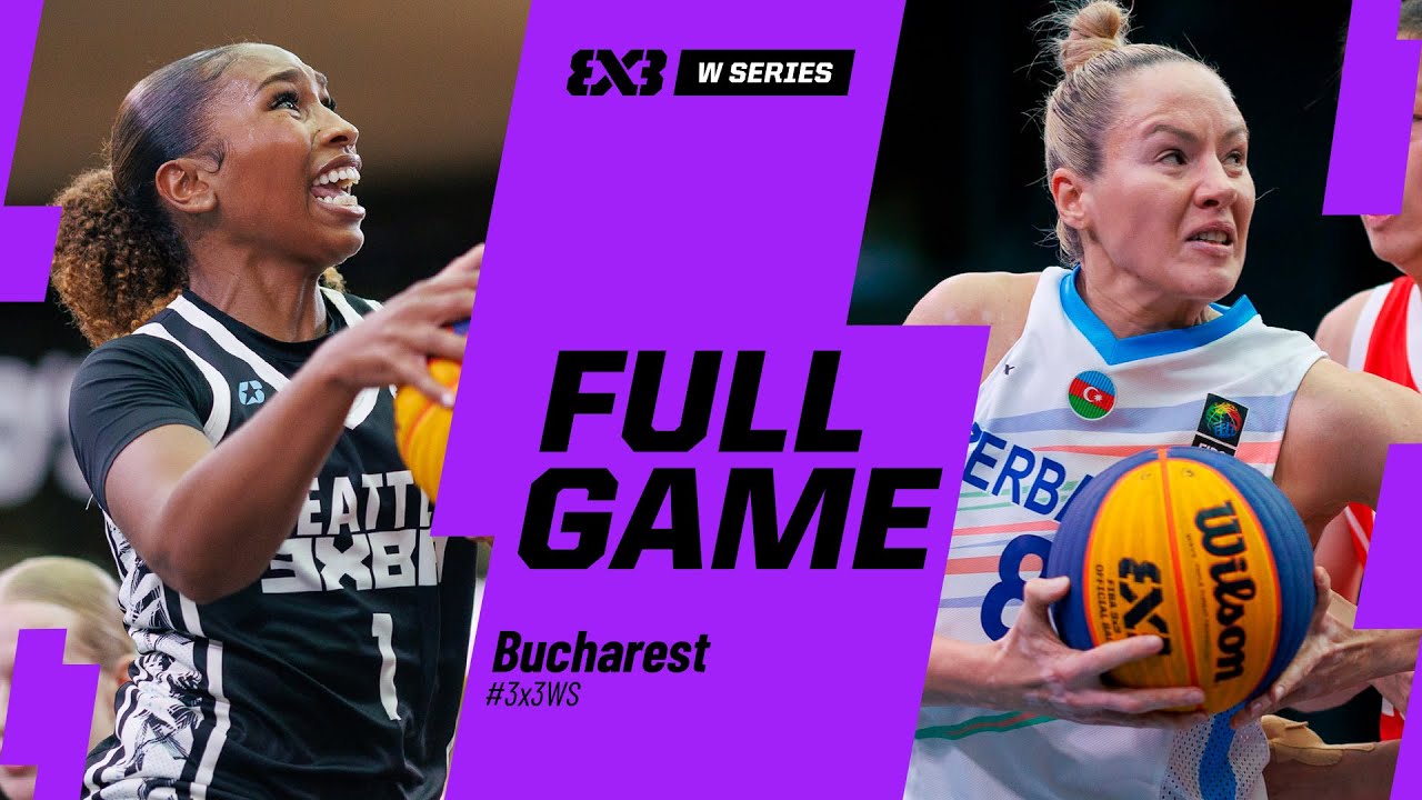 Azerbaijan 🇦🇿 vs Seattle 3XBA 🇺🇸 | Full Final Game | FIBA 3x3 Women’s Series Bucharest 2025