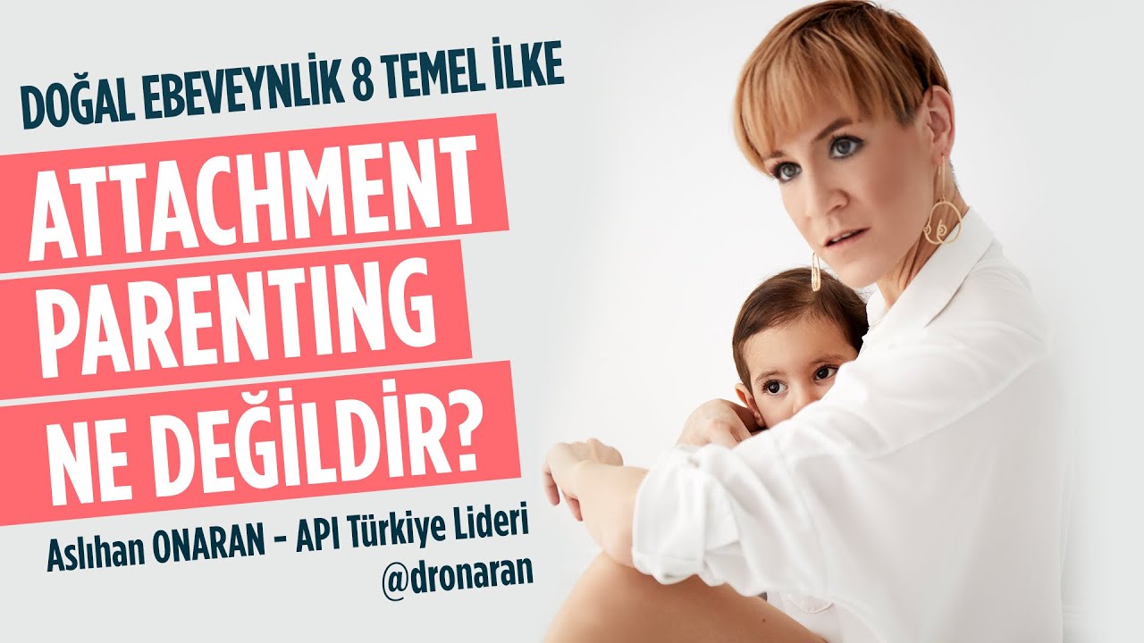 Attachment Parenting Ne Değildir? - Aslıhan Onaran ile Doğal Ebeveynlik