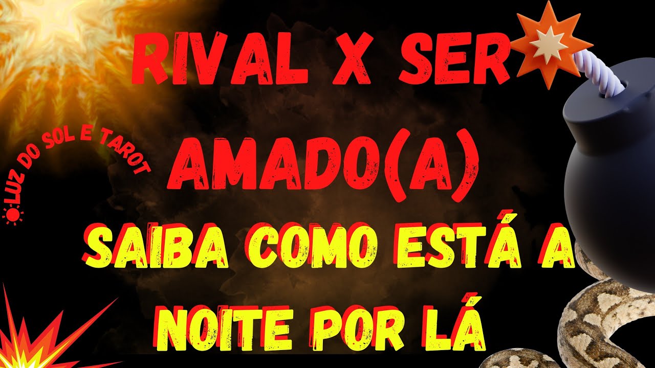 ✨🐍💣[RIVAL X SER AMADO(A) COMO ESTÁ A NOITE POR LÁ TAROT] BARALHO CIGANO