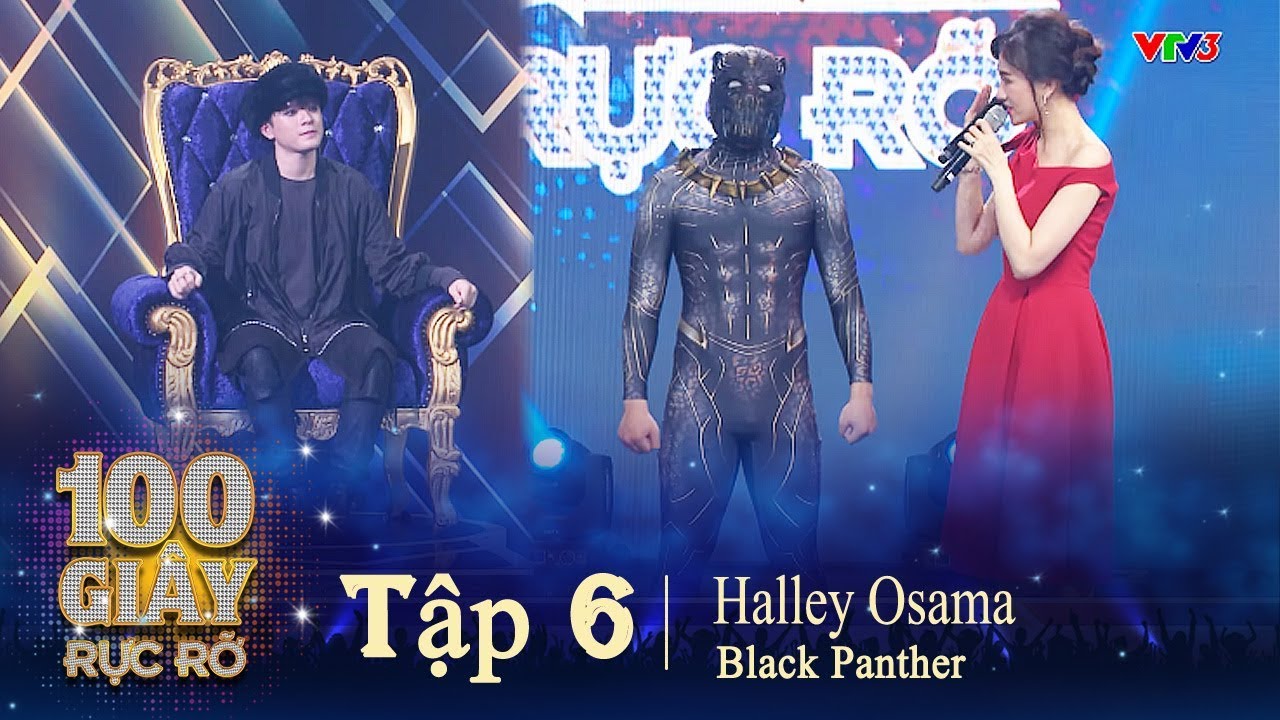 100 GI&Acirc;Y RỰC RỠ - Tập 6.3 | Black Panther tr&igrave;nh diễn Halley Osama xuất xắc vượt qua Zero 9