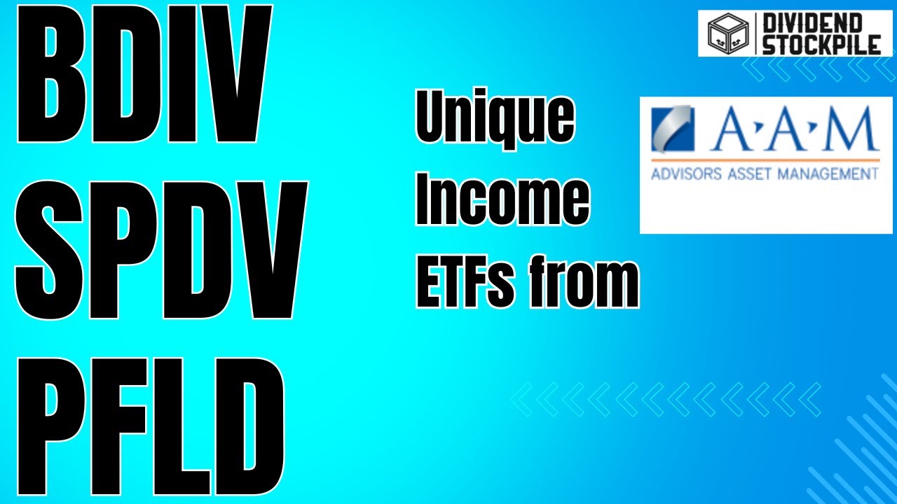 In-Depth: BDIV SPDV PFLD - Income ETFs from A.A.M.!