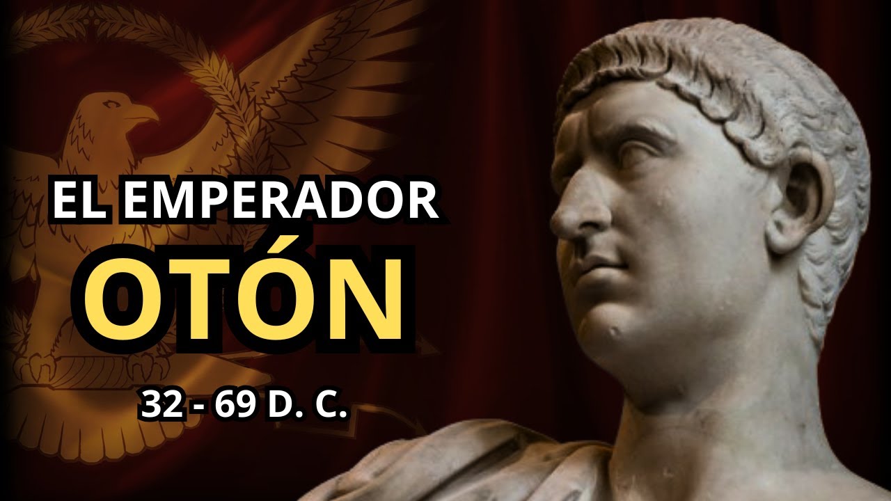 OTÓN: EL EMPERADOR QUE SE SUICIDÓ POR LA PAZ (32 - 69 d. C.) II AÑO DE LOS 4 EMPERADORES