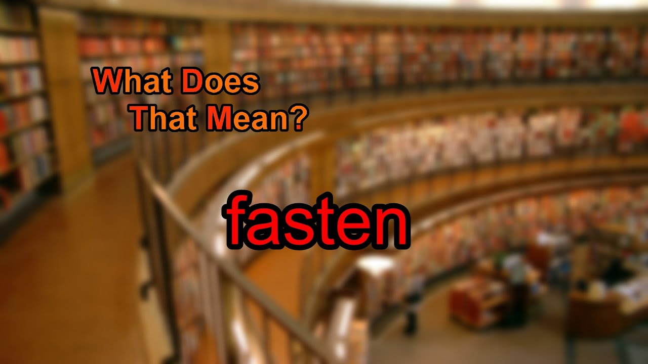 What does fasten mean?