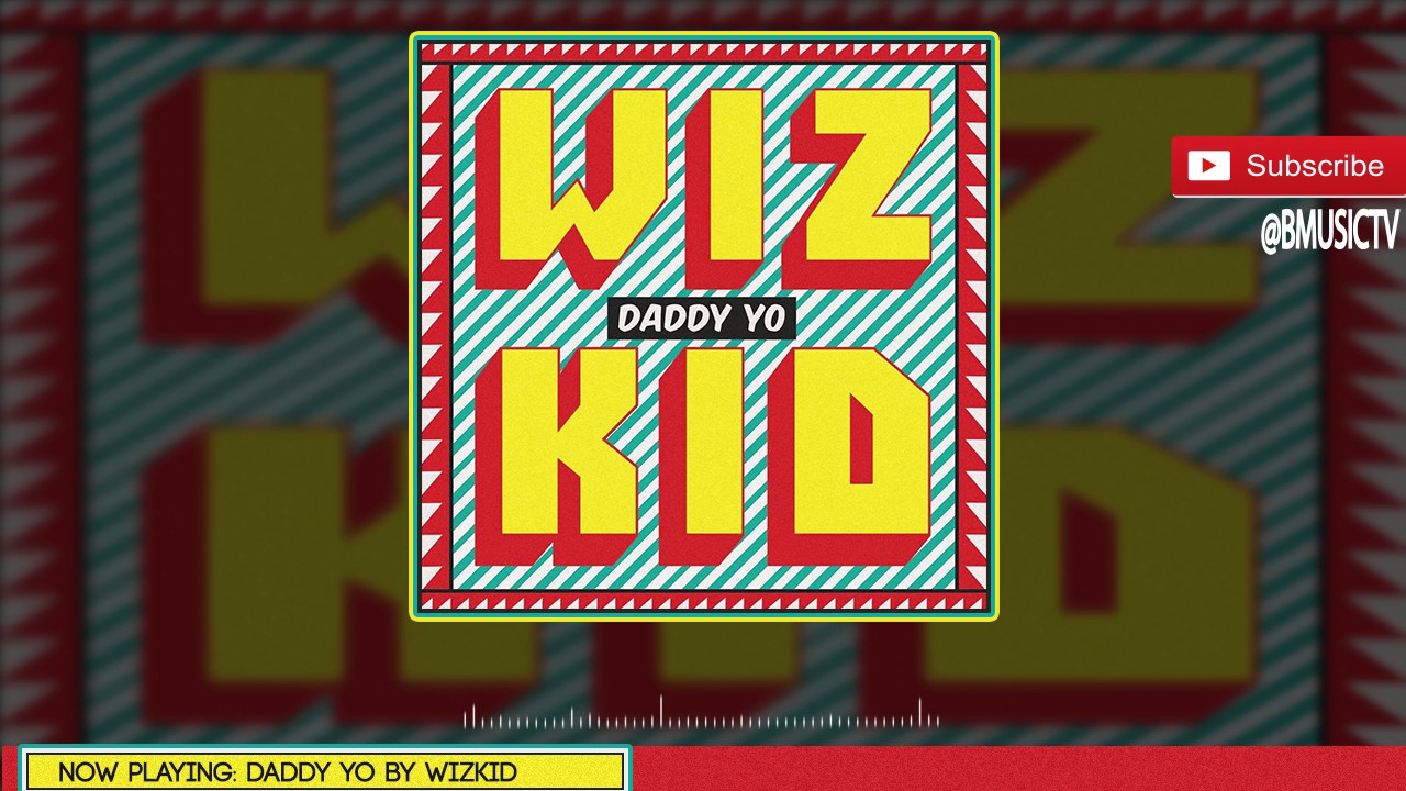 Wizkid - Daddy Yo (OFFICIAL AUDIO 2016)