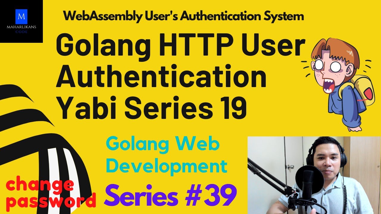 Golang HTTP User Authentication Yabi Series 19 | Golang Web Development | WebAssembly Auth System