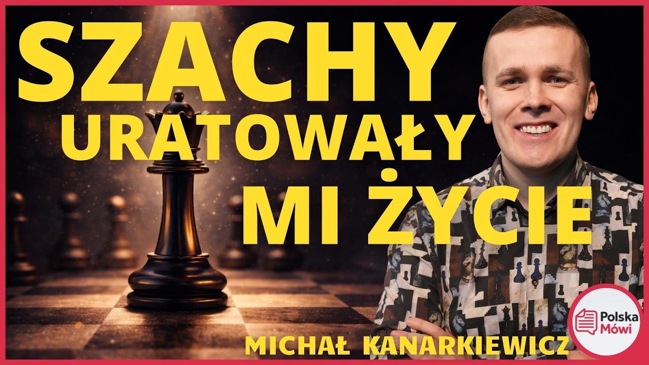Dlaczego szachy rozwijają empatię i strategiczne myślenie? - Michał Kanarkiewicz