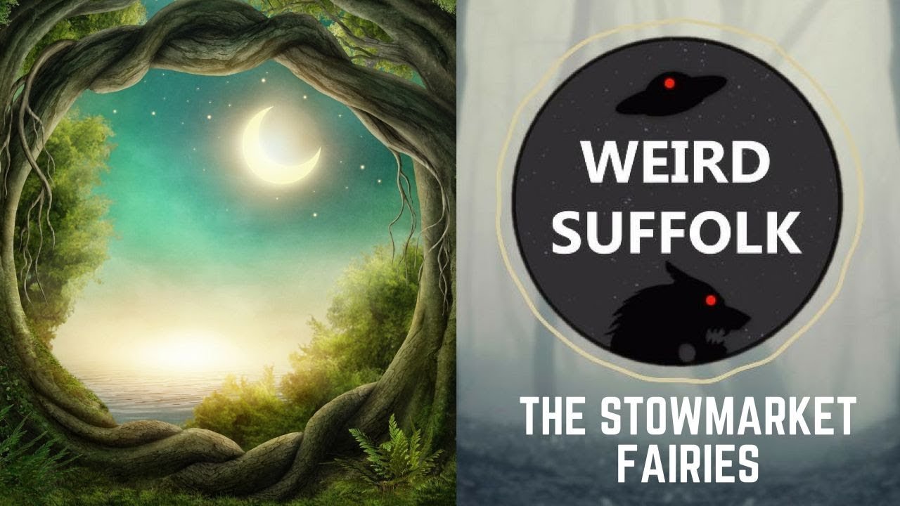 Weird Suffolk: The Stowmarket fairies