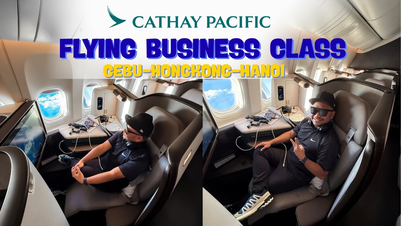 MY FIRST BUSINESS CLASS | Cebu to Hong Kong to Hanoi | Cathay Pacific A330 + B777-300ER Aria Suite