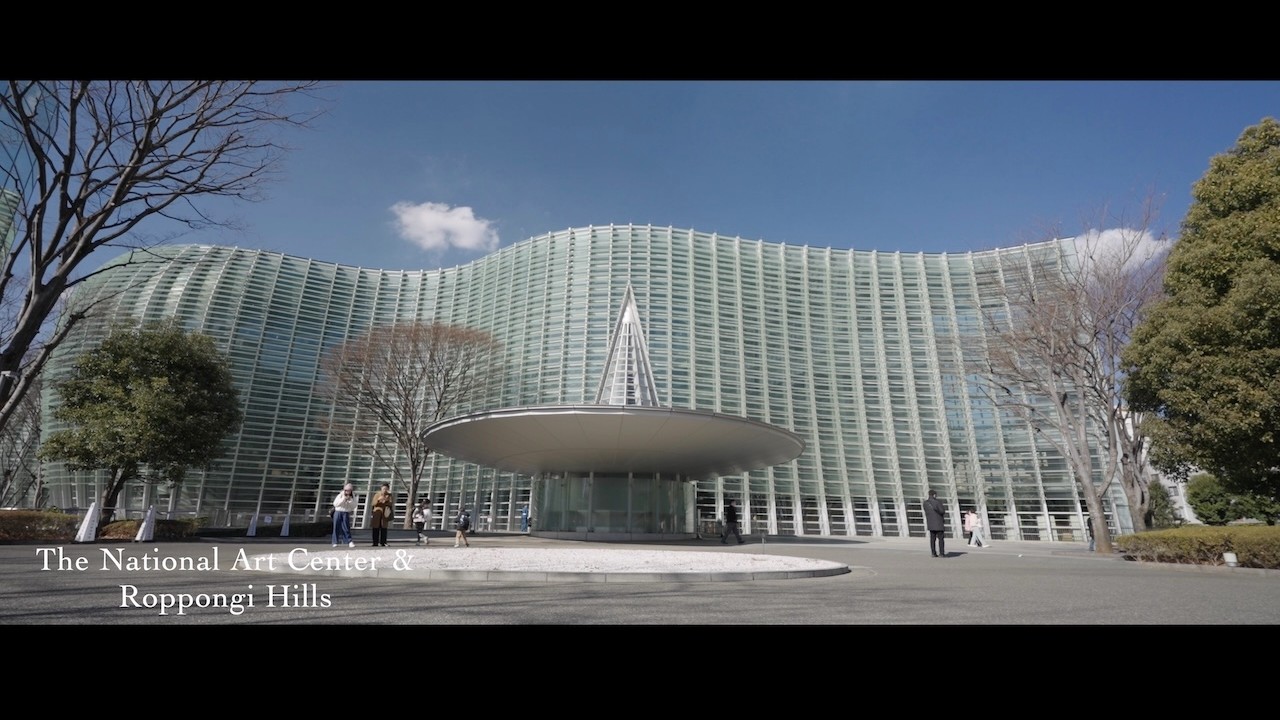 [4K] The National Art Centre & Roppongi Hills / 六本木国立新美術館・六本木ヒルズ