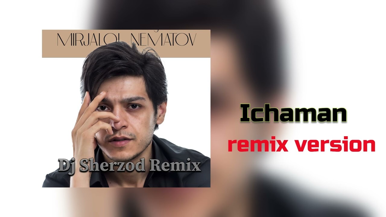 Mirjalol Nematov - Ichaman remix by (Dj Sherzod)