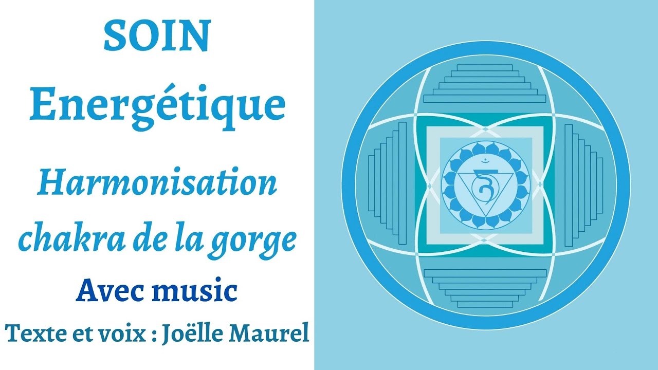soin énergétique, harmonisation chakra de la gorge avec music - Texte et voix Joëlle Maurel