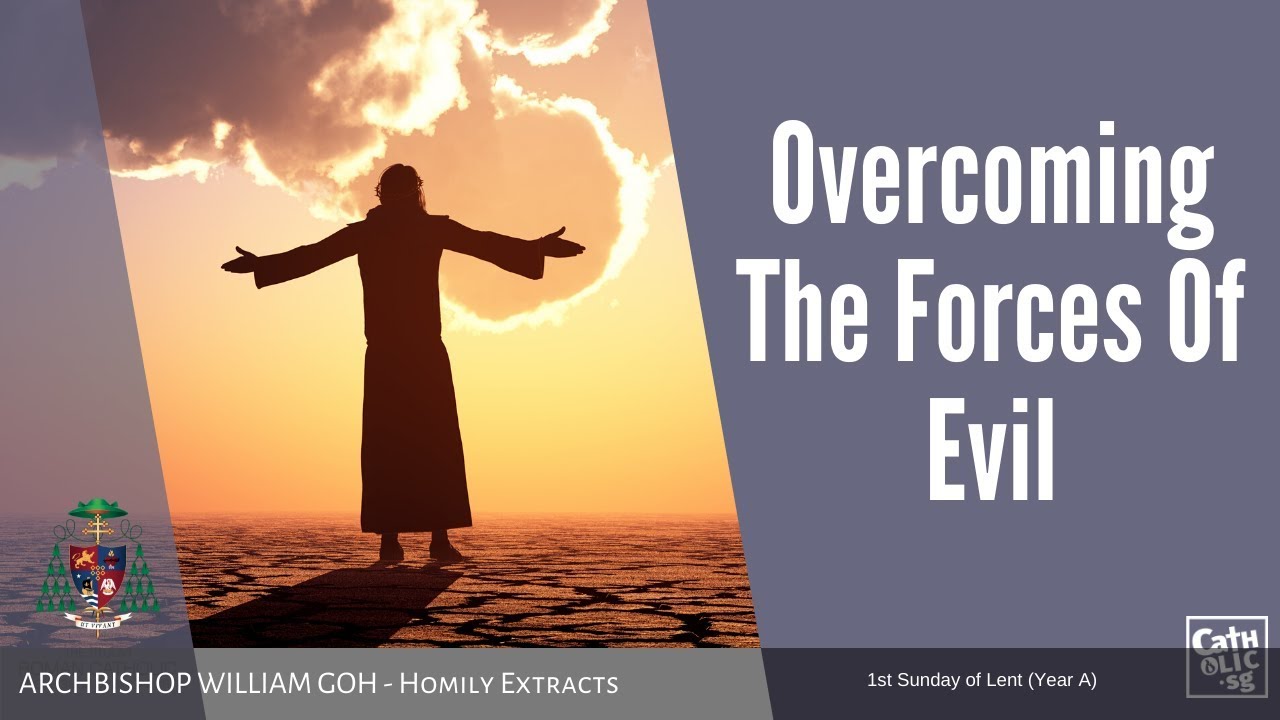 Overcoming The Forces Of Evil - Homily by Archbishop William Goh (01 Mar 2020)