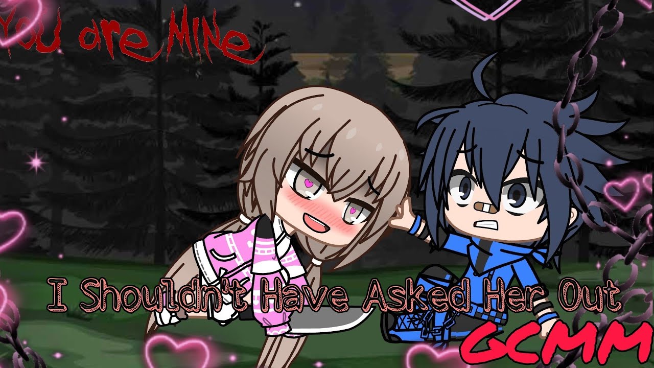 🔪💖I Shouldn't Have Asked Her Out 🔪💖 GCMM/ Gacha Club Mini Movie