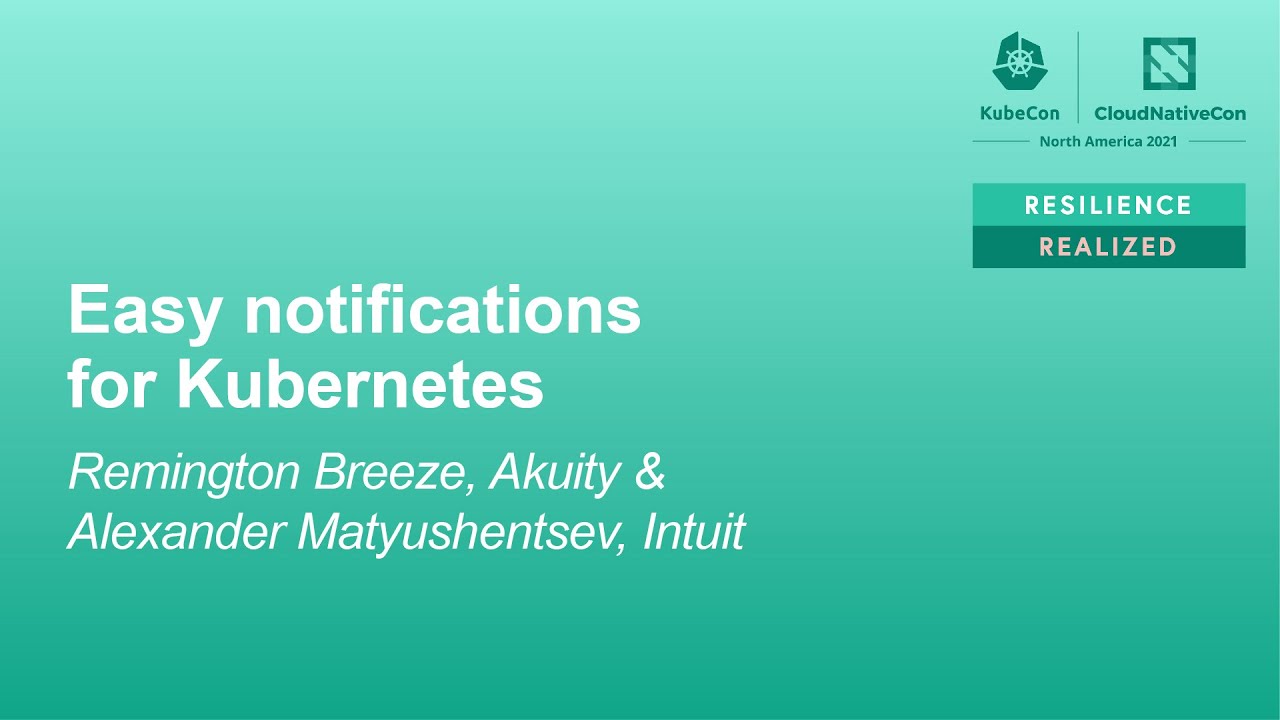 Easy notifications for Kubernetes - Alexander Matyushentsev, Intuit & Remington Breeze, Akuity