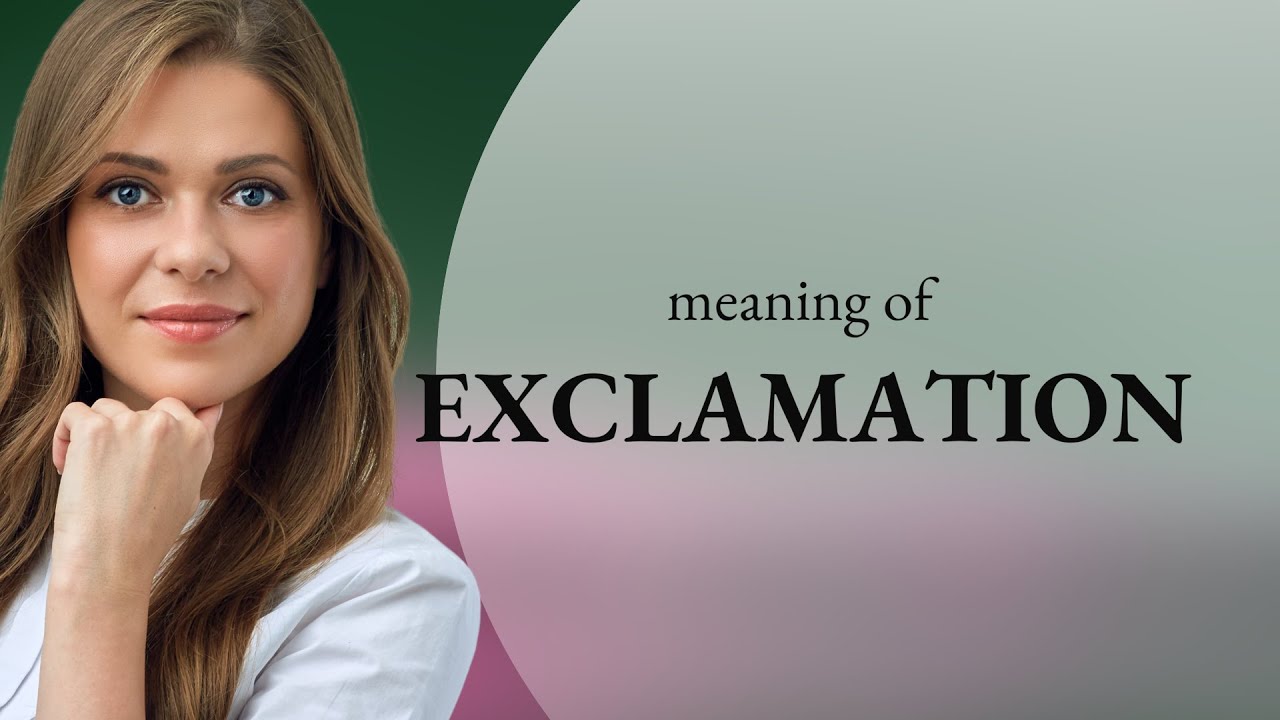 Exclamation &mdash; EXCLAMATION meaning