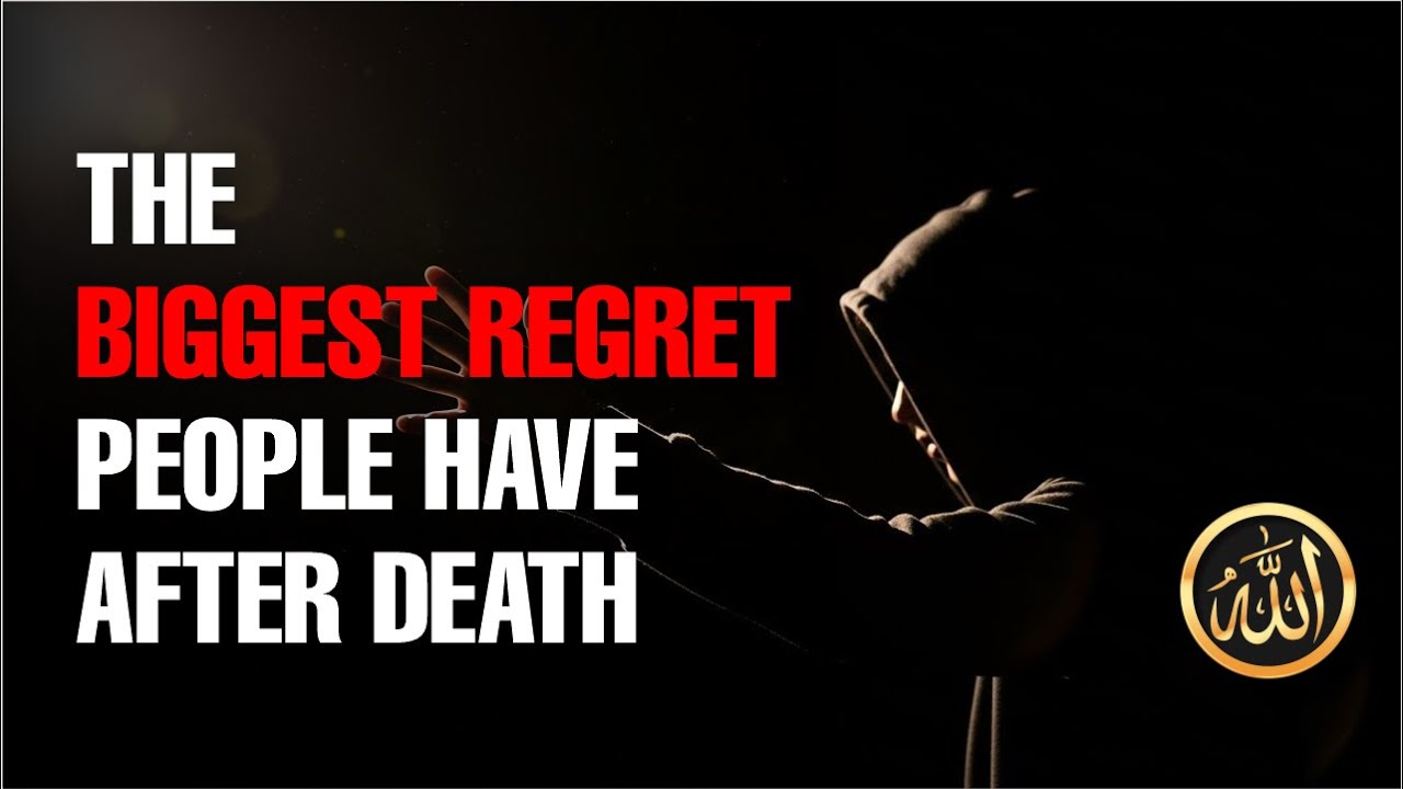THE GREATEST REGRET PEOPLE WILL HAVE AFTER DEATH