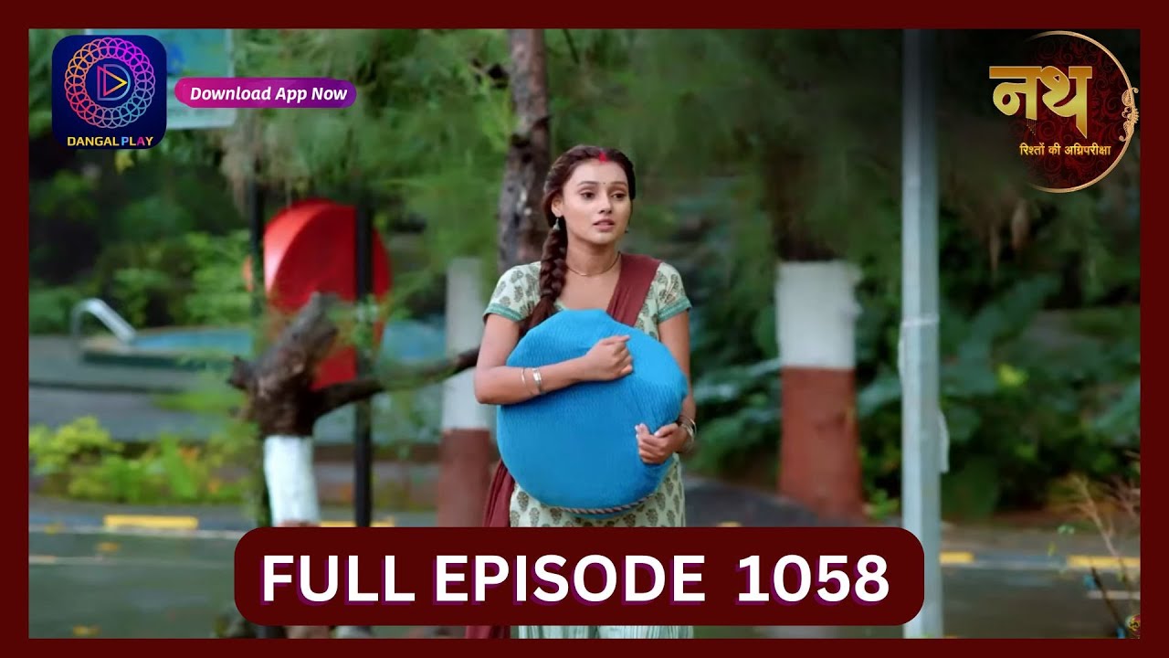 Nath Rishton Ki Agnipariksha | 26 Sept 2024 | Full Episode 1058 | Dangal TV